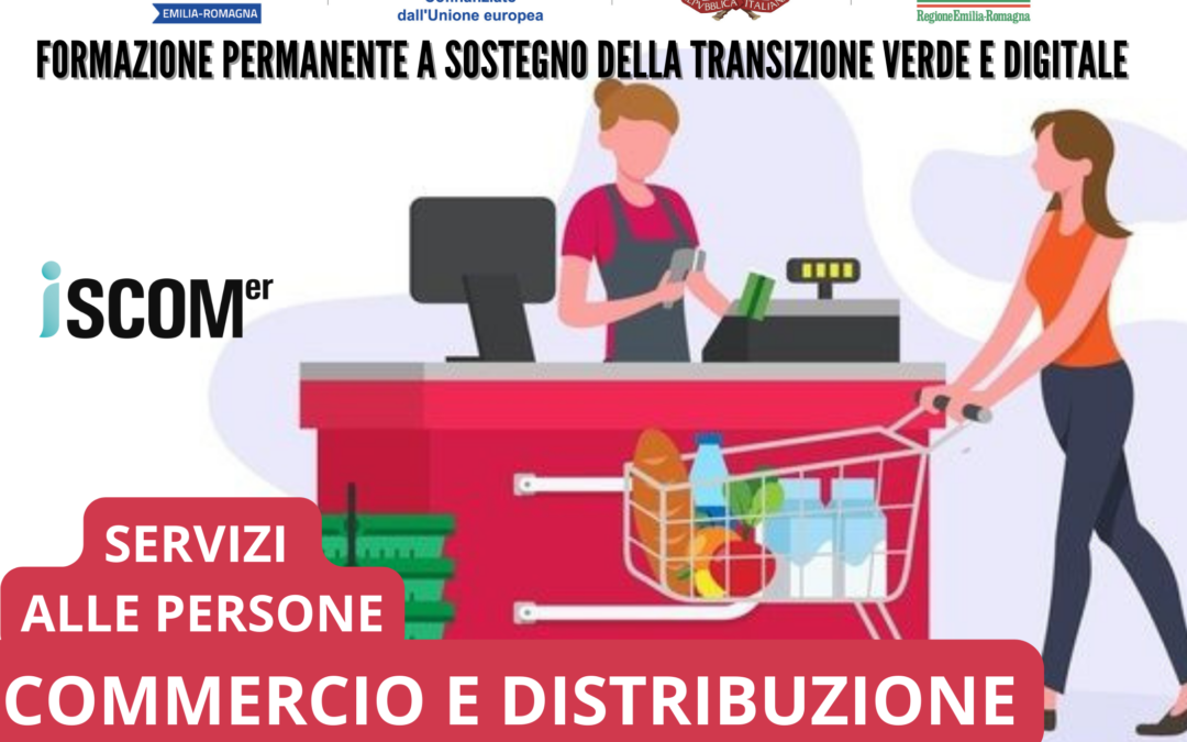 FORMAZIONE PERMANENTE A SOSTEGNO DELLA TRANSIZIONE VERDE E DIGITALE: COMMERCIO E DISTRIBUZIONE