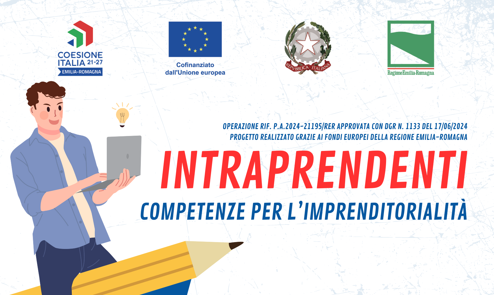 INTRAPRENDENTI – COMPETENZE PER L’IMPRENDITORIALITA’ – PROGETTO 7 DALL’IDEA ALLA COSTRUZIONE DEL PROGETTO D’IMPRESA